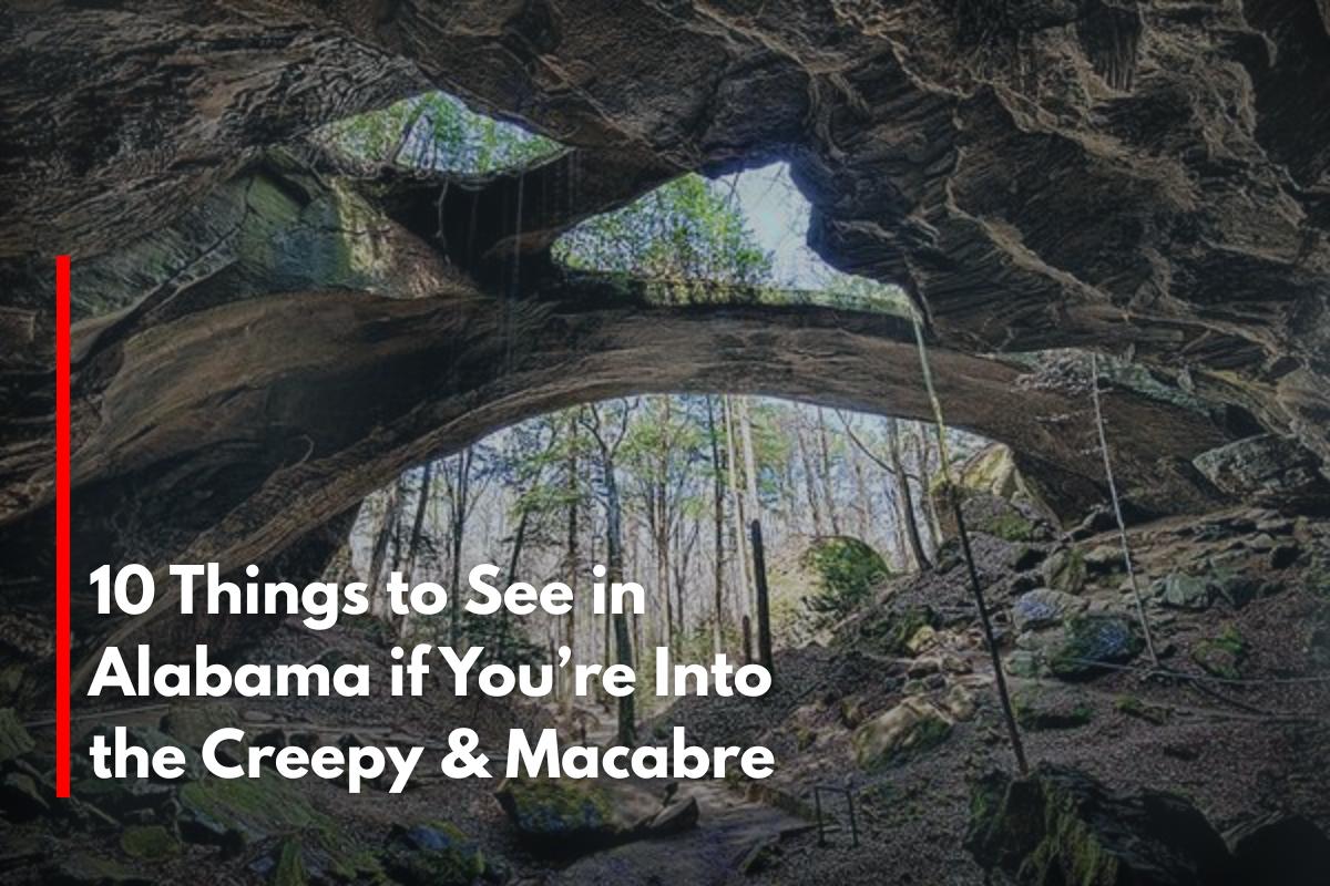 10 Things to See in Alabama if You’re Into the Creepy & Macabre