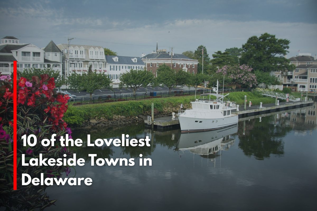10 of the Loveliest Lakeside Towns in Delaware