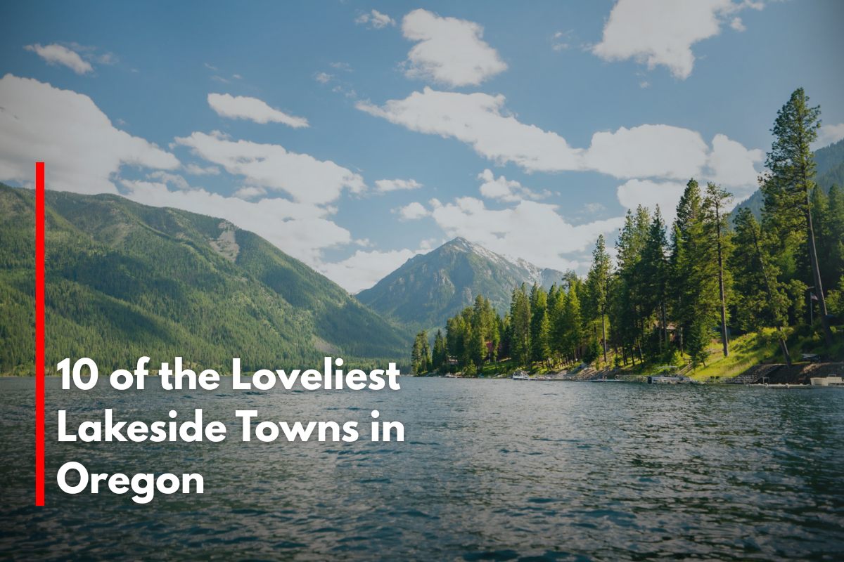 10 of the Loveliest Lakeside Towns in Oregon