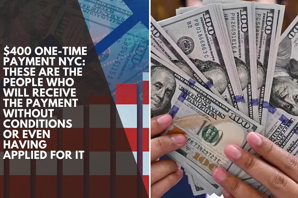 $400 one-time payment NYC: These are the people who will receive the payment without conditions or even having applied for it