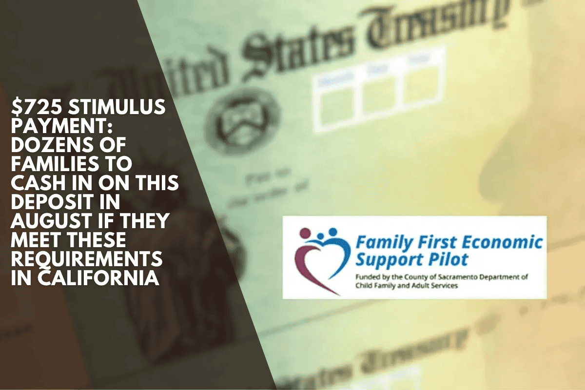 $725 stimulus payment: Dozens of families to cash in on this deposit in August if they meet these requirements in California
