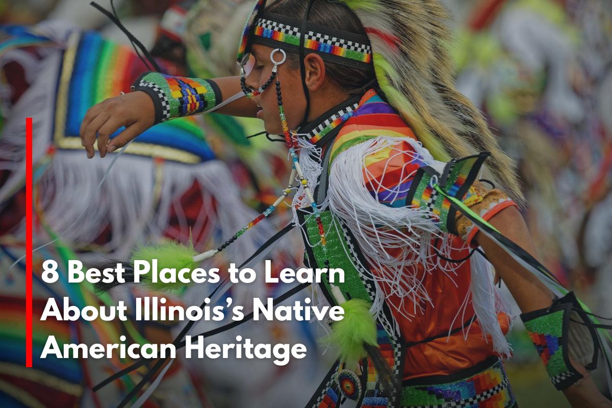 8 Best Places to Learn About Illinois’s Native American Heritage