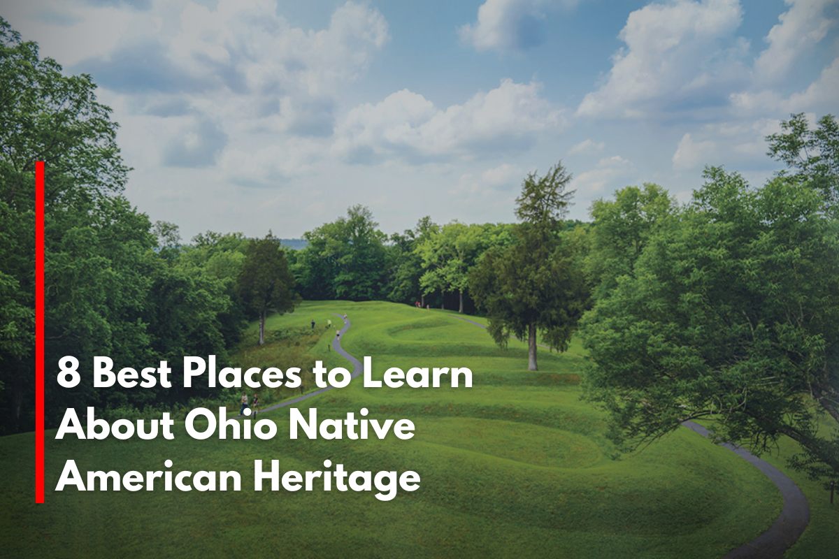 8 Best Places to Learn About Ohio Native American Heritage