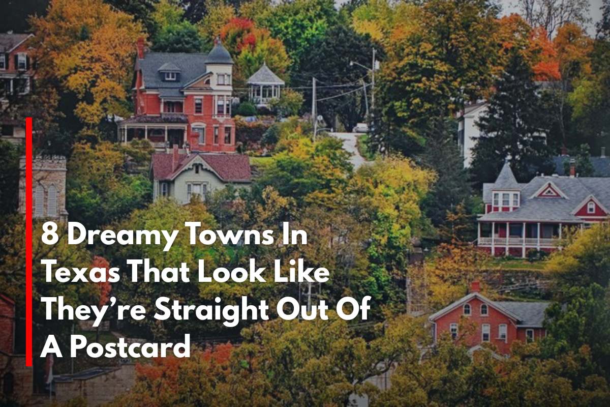 8 Dreamy Towns In Texas That Look Like They’re Straight Out Of A Postcard