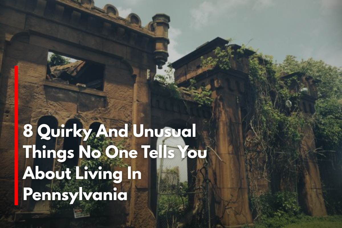 8 Quirky And Unusual Things No One Tells You About Living In Pennsylvania