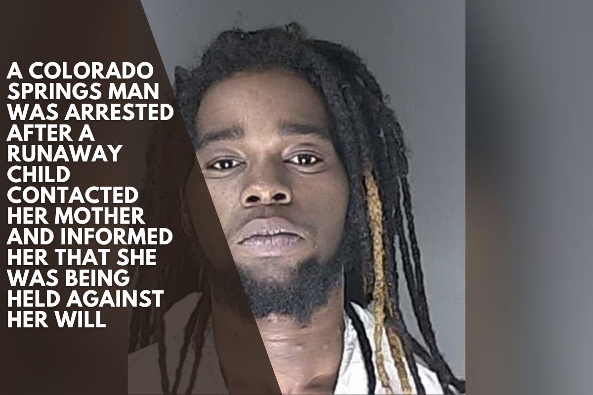 A Colorado Springs man was arrested after a runaway child contacted her mother and informed her that she was being held against her will