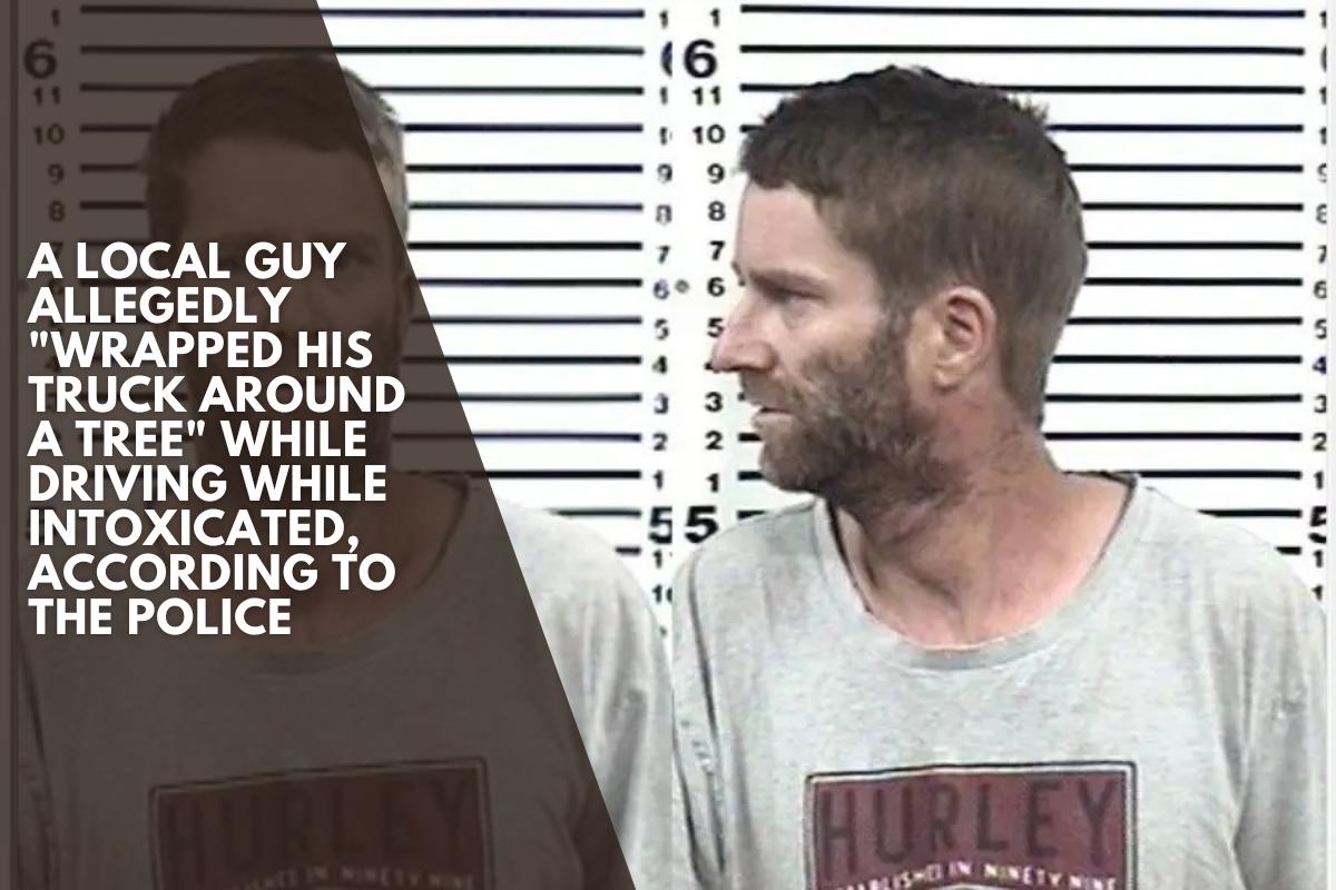 A local guy allegedly wrapped his truck around a tree while driving while intoxicated, according to the police