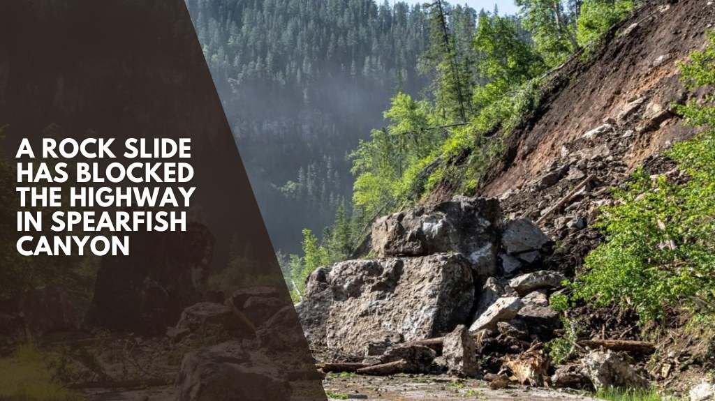 A rock slide has blocked the highway in Spearfish Canyon