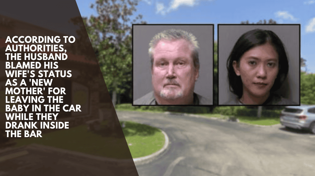 According to authorities, the husband blamed his wife's status as a 'new mother' for leaving the baby in the car while they drank inside the bar