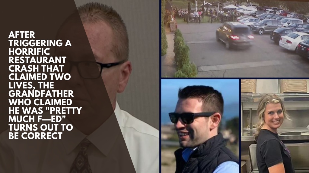After triggering a horrific restaurant crash that claimed two lives, the grandfather who claimed he was "pretty much f—ed" turns out to be correct