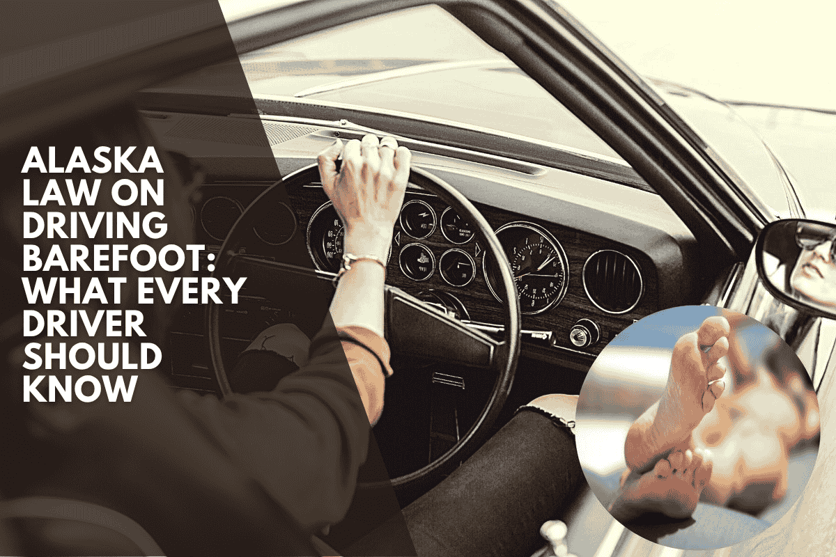 Alaska Law on Driving Barefoot: What Every Driver Should Know