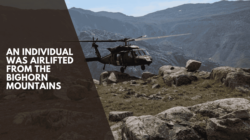 An individual was airlifted from the Bighorn Mountains