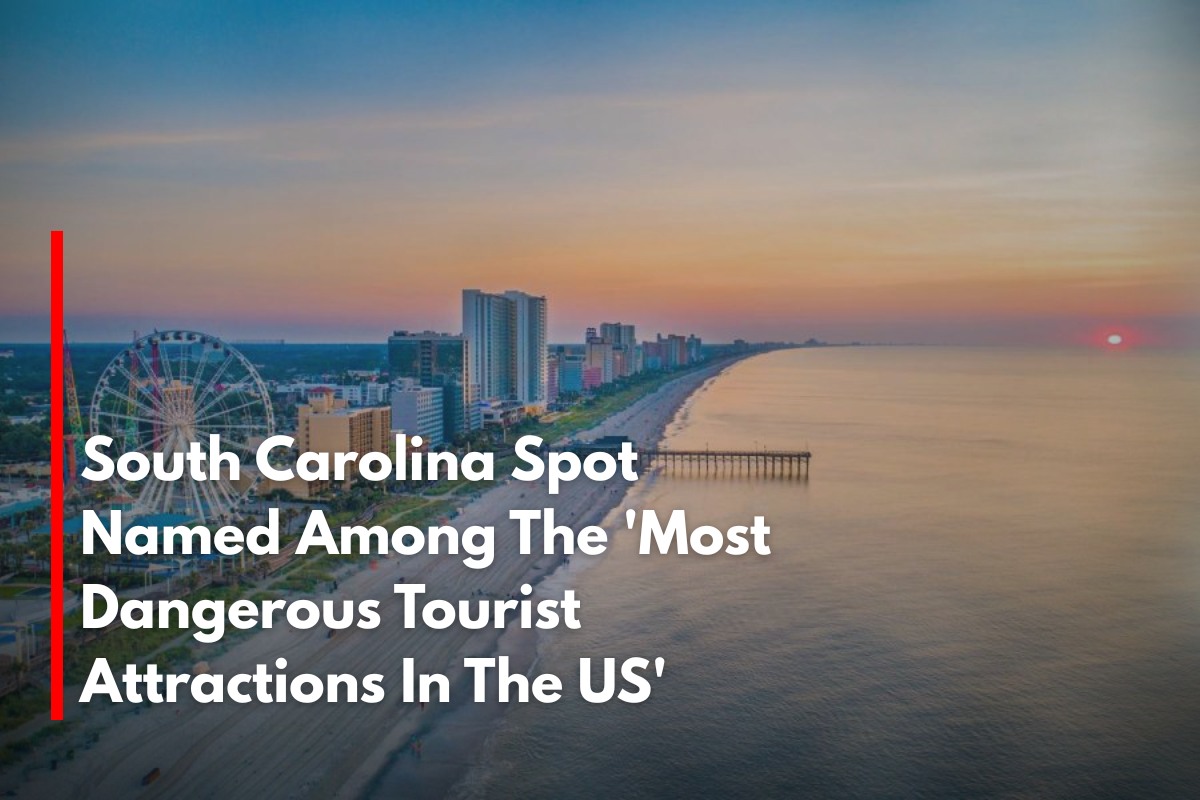 South Carolina Spot Named Among The 'Most Dangerous Tourist Attractions In The US'