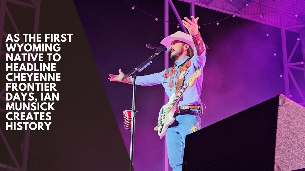 As the first Wyoming native to headline Cheyenne Frontier Days, Ian Munsick creates history