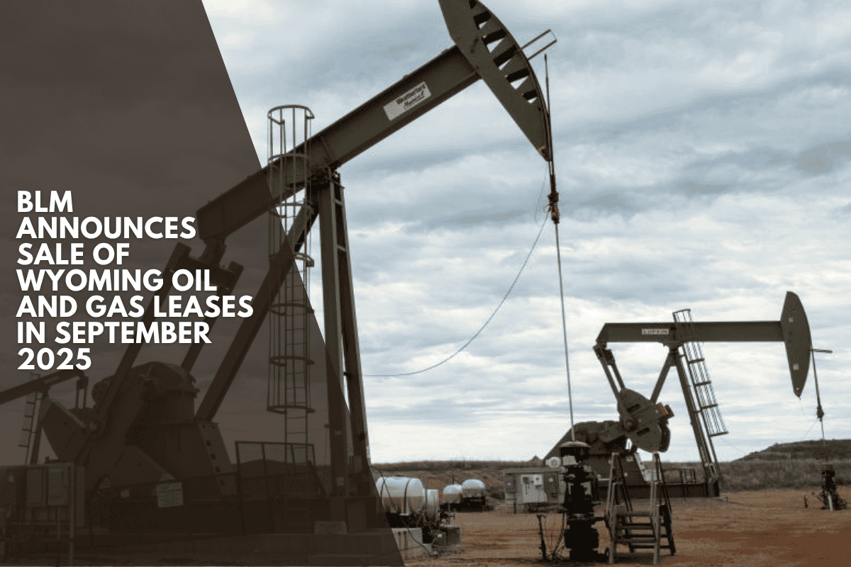 BLM Announces Sale of Wyoming Oil and Gas Leases in September 2025