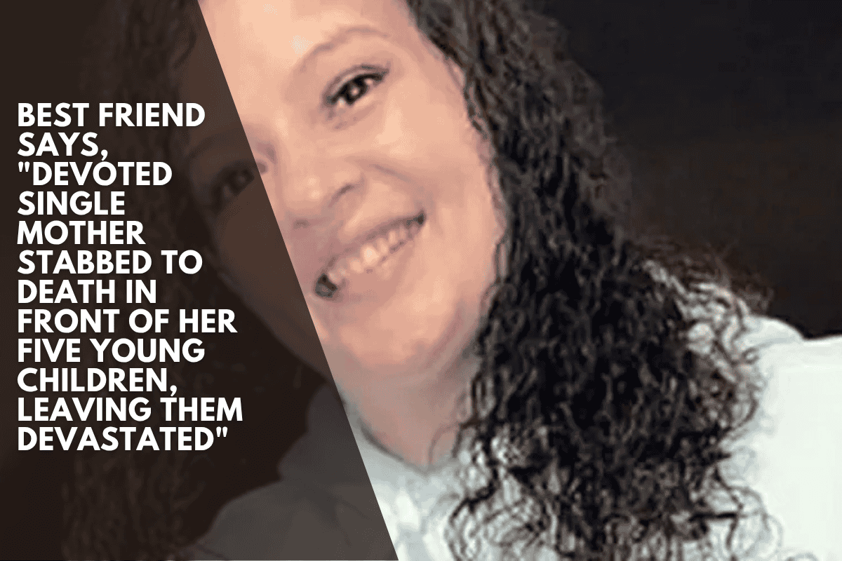 Best friend says, "Devoted single mother stabbed to death in front of her five young children, leaving them devastated"