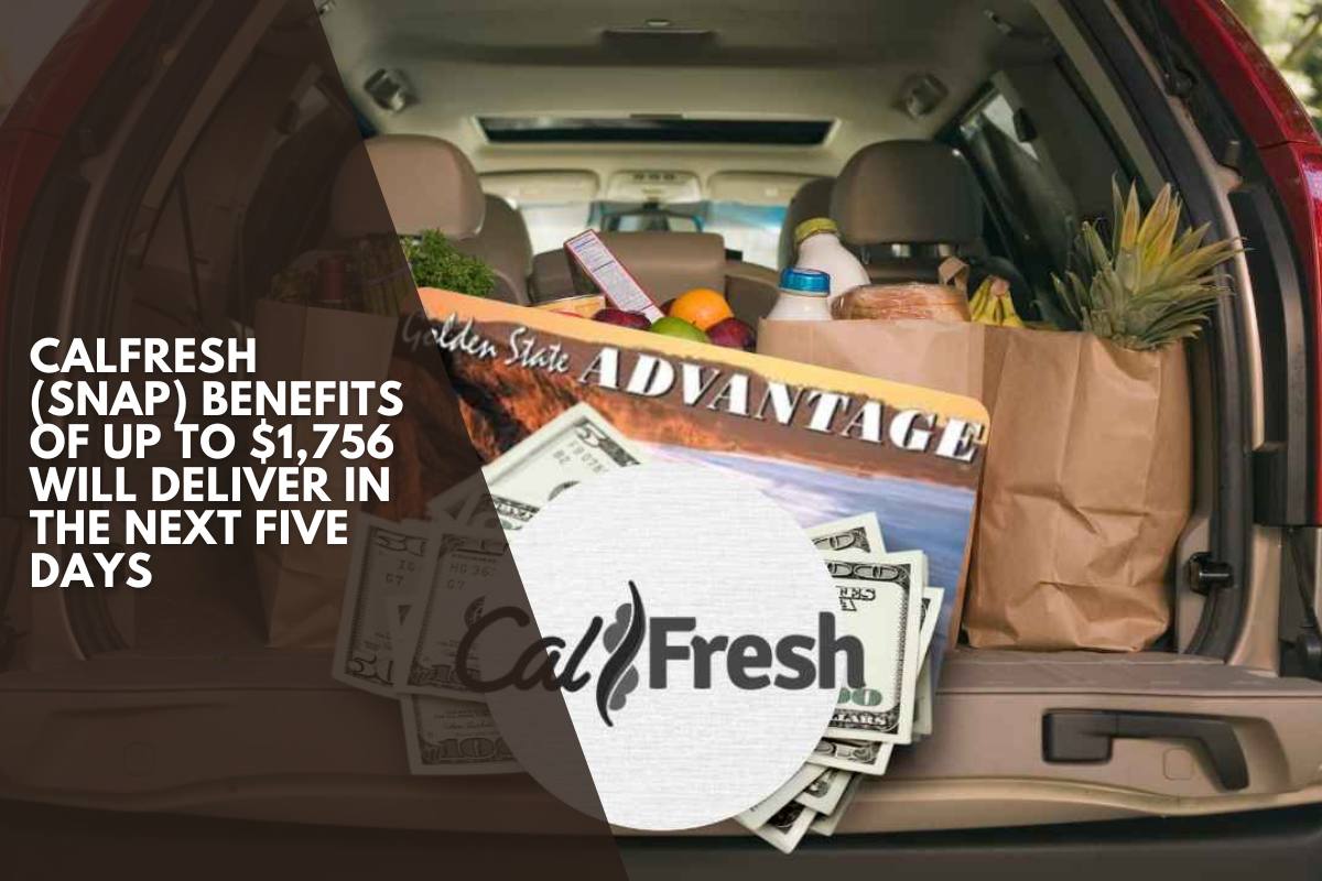 CalFresh (SNAP) Benefits of up to $1,756 Will Deliver in the Next Five Days