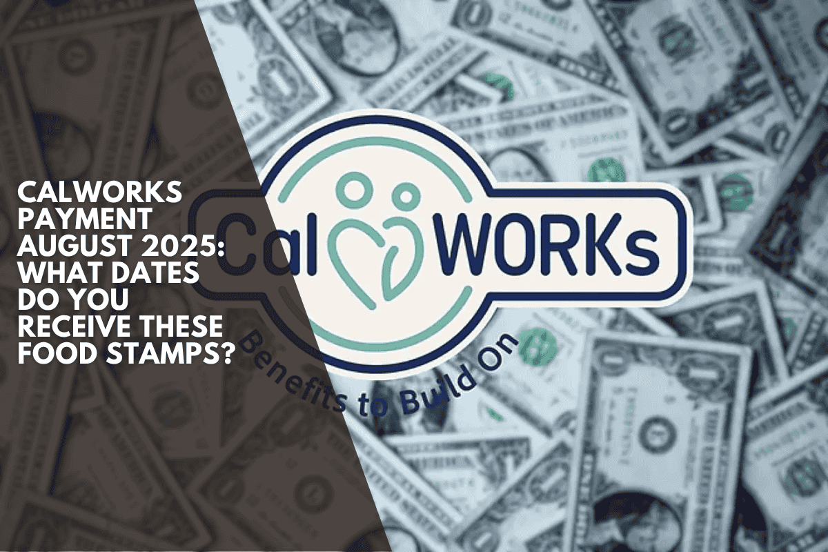 CalWorks Payment August 2025: What dates do you receive these food stamps?