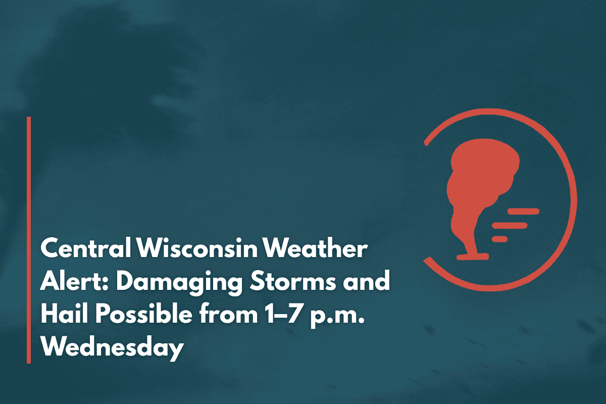 Central Wisconsin Weather Alert Damaging Storms and Hail Possible from 1–7 p.m. Wednesday