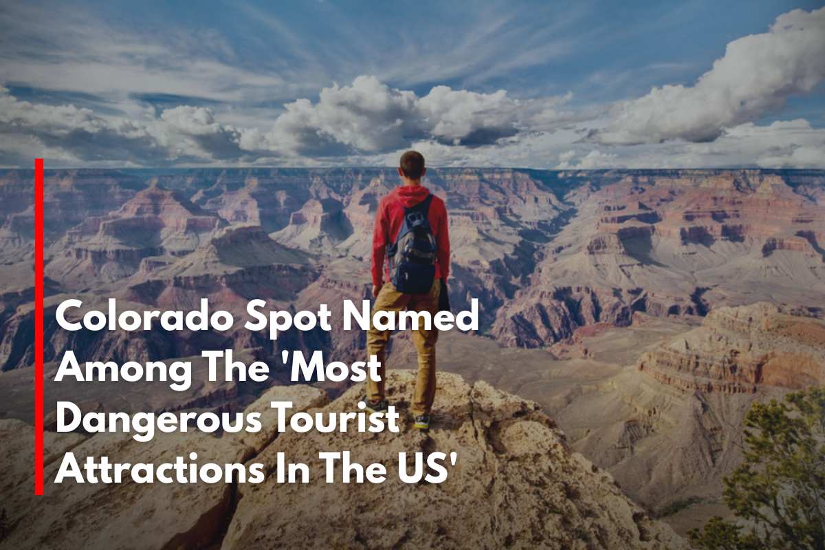 Colorado Spot Named Among The 'Most Dangerous Tourist Attractions In The US'
