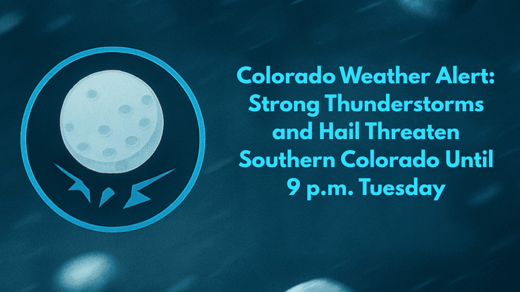 Colorado Weather Alert Strong Thunderstorms and Hail Threaten Southern Colorado Until 9 p.m. Tuesday