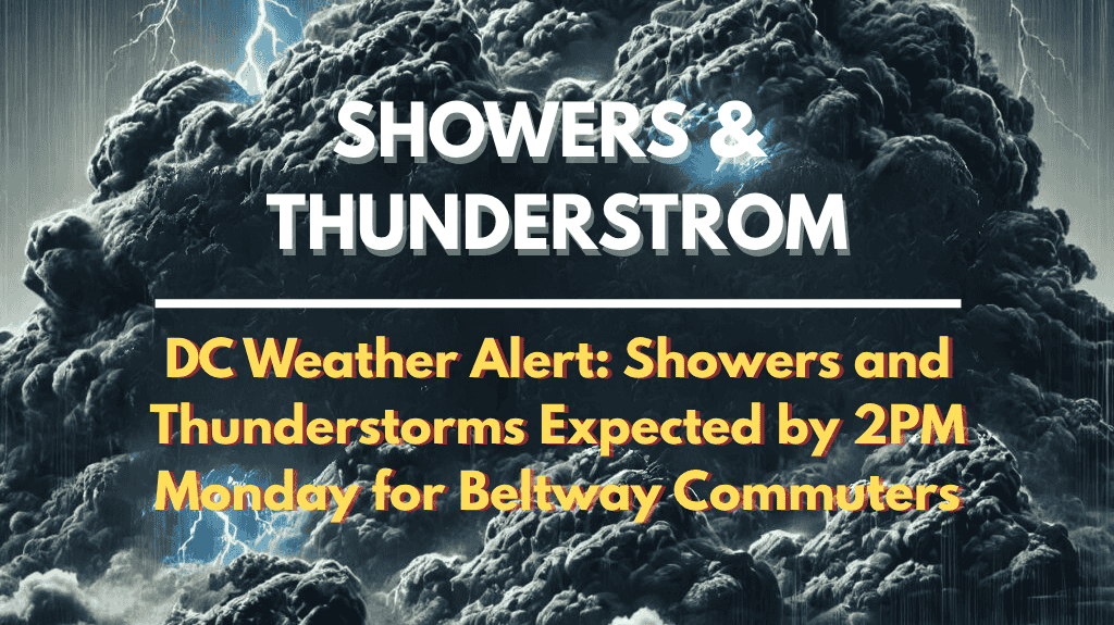 DC Weather Alert Showers and Thunderstorms Expected by 2PM Monday for Beltway Commuters