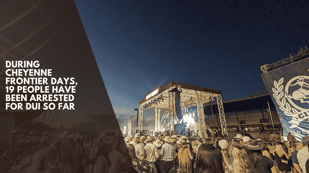 During Cheyenne Frontier Days, 19 people have been arrested for DUI so far