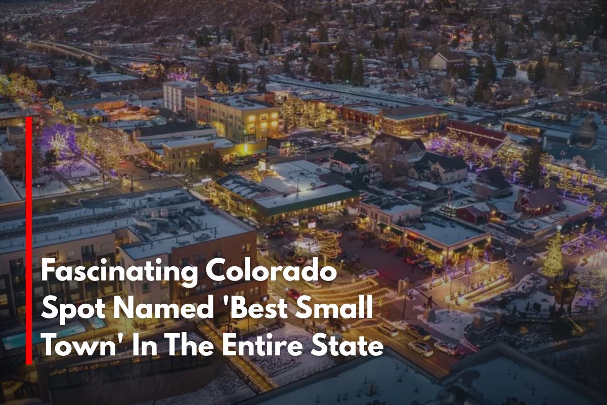 Fascinating Colorado Spot Named 'Best Small Town' In The Entire State