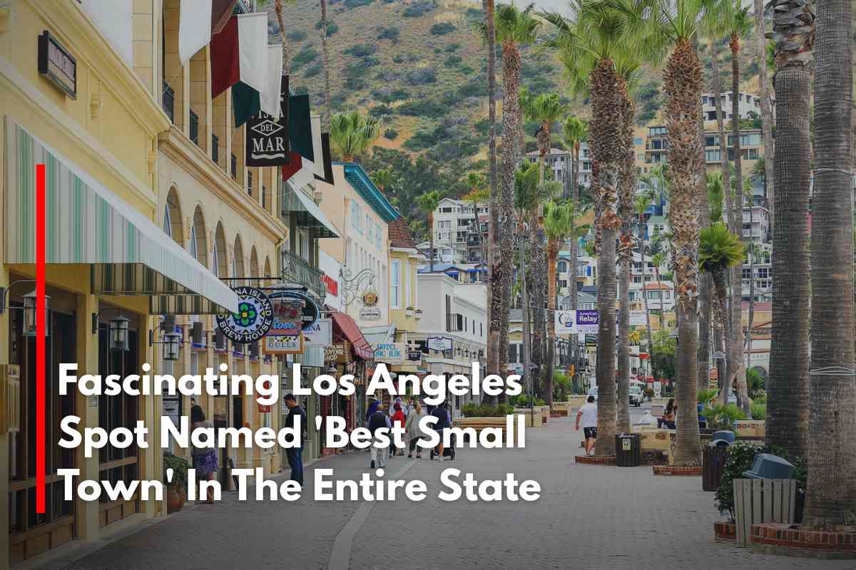 Fascinating Los Angeles Spot Named 'Best Small Town' In The Entire State