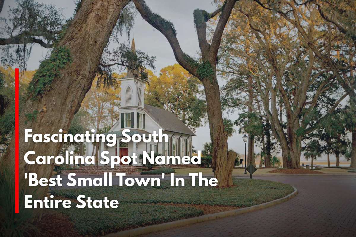 Fascinating South Carolina Spot Named 'Best Small Town' In The Entire State