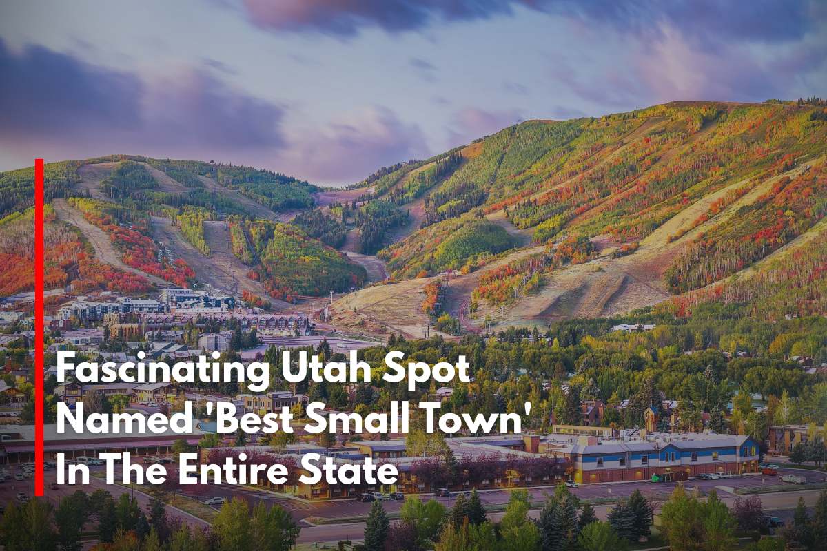 Fascinating Utah Spot Named 'Best Small Town' In The Entire State