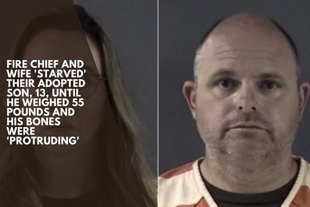 Fire chief and wife 'starved' their adopted son, 13, until he weighed 55 pounds and his bones were 'protruding'