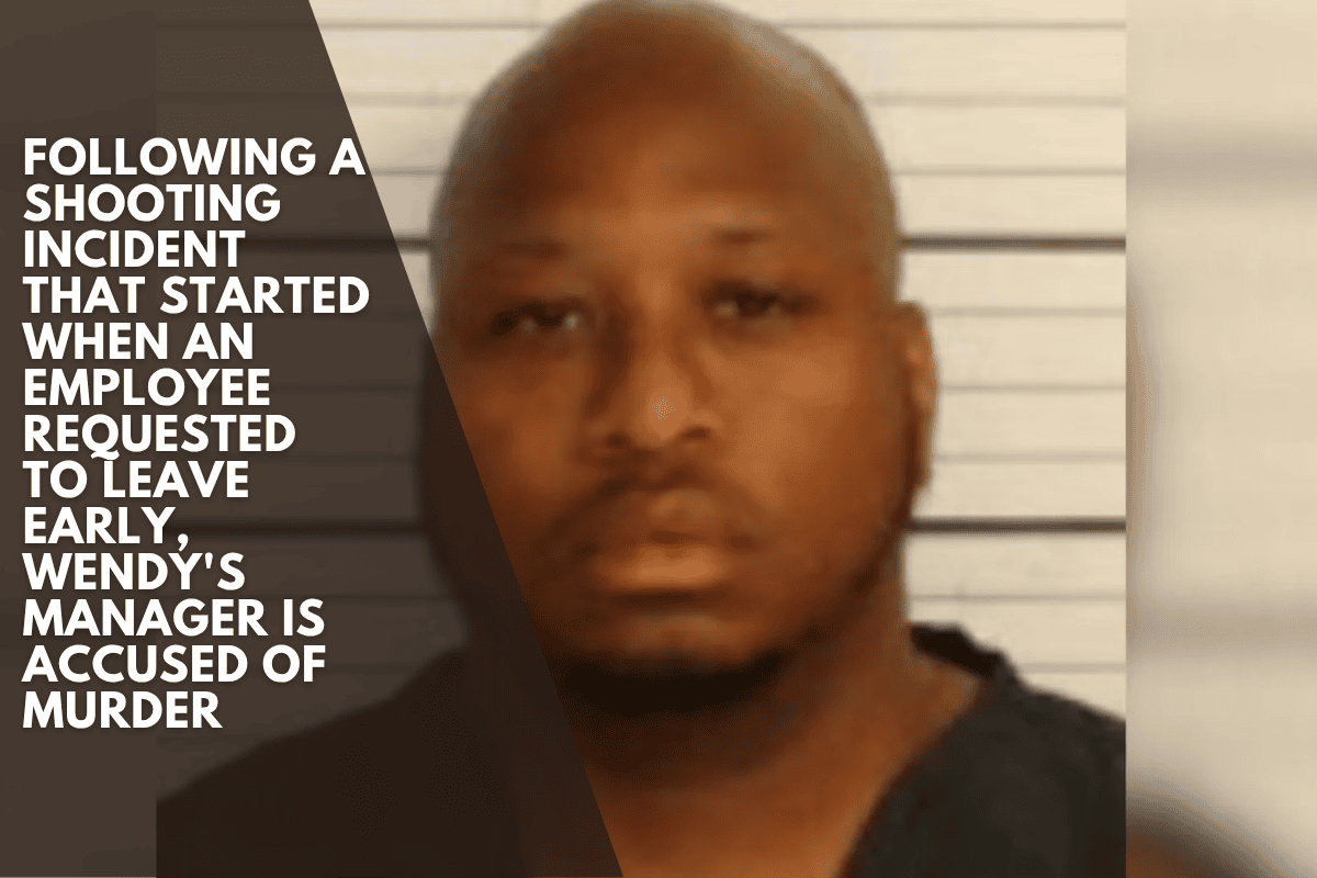 Following a shooting incident that started when an employee requested to leave early, Wendy's manager is accused of murder