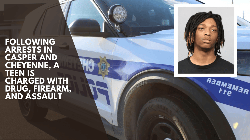 Following arrests in Casper and Cheyenne, a teen is charged with drug, firearm, and assault