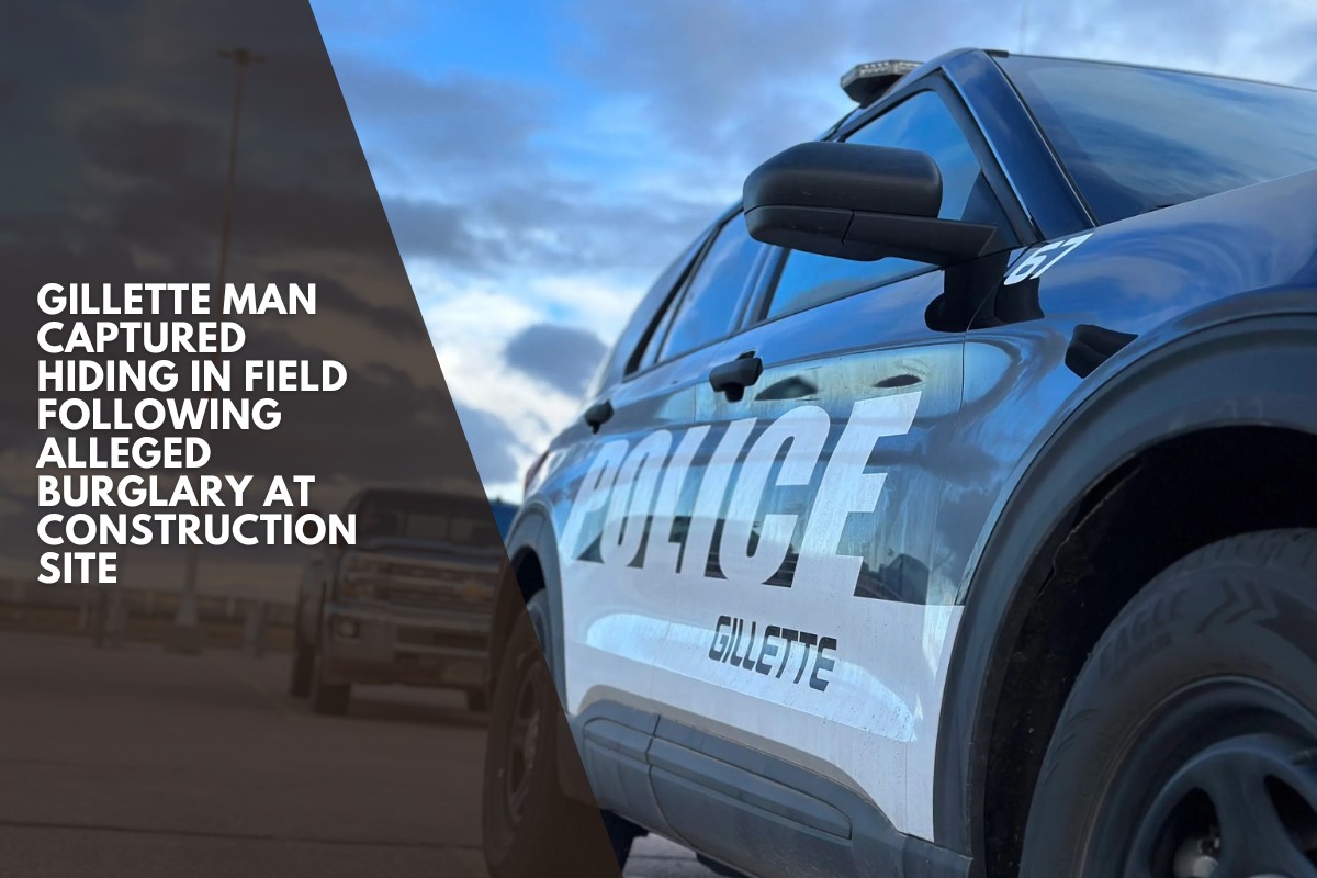 Gillette Man Captured Hiding in Field Following Alleged Burglary at Construction Site