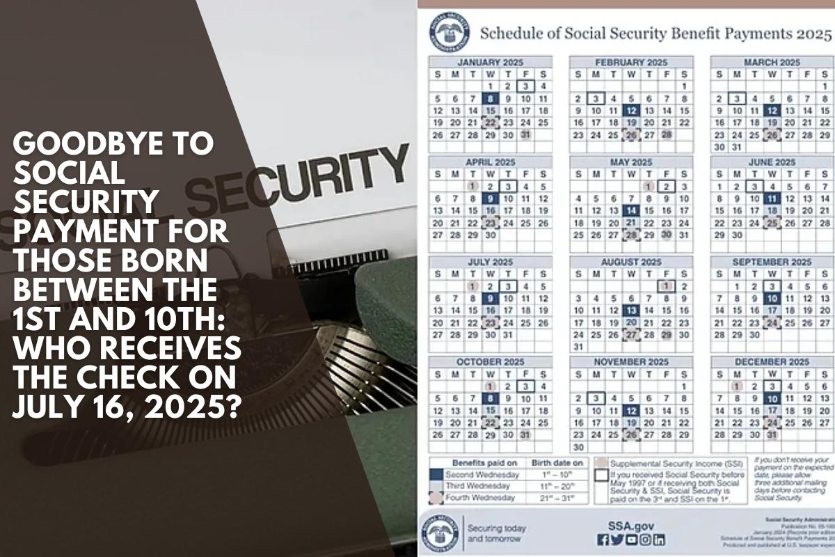 Goodbye to Social Security payment for those born between the 1st and 10th: Who receives the check on July 16, 2025?