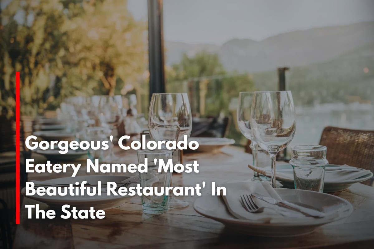 Gorgeous' Colorado Eatery Named 'Most Beautiful Restaurant' In The State