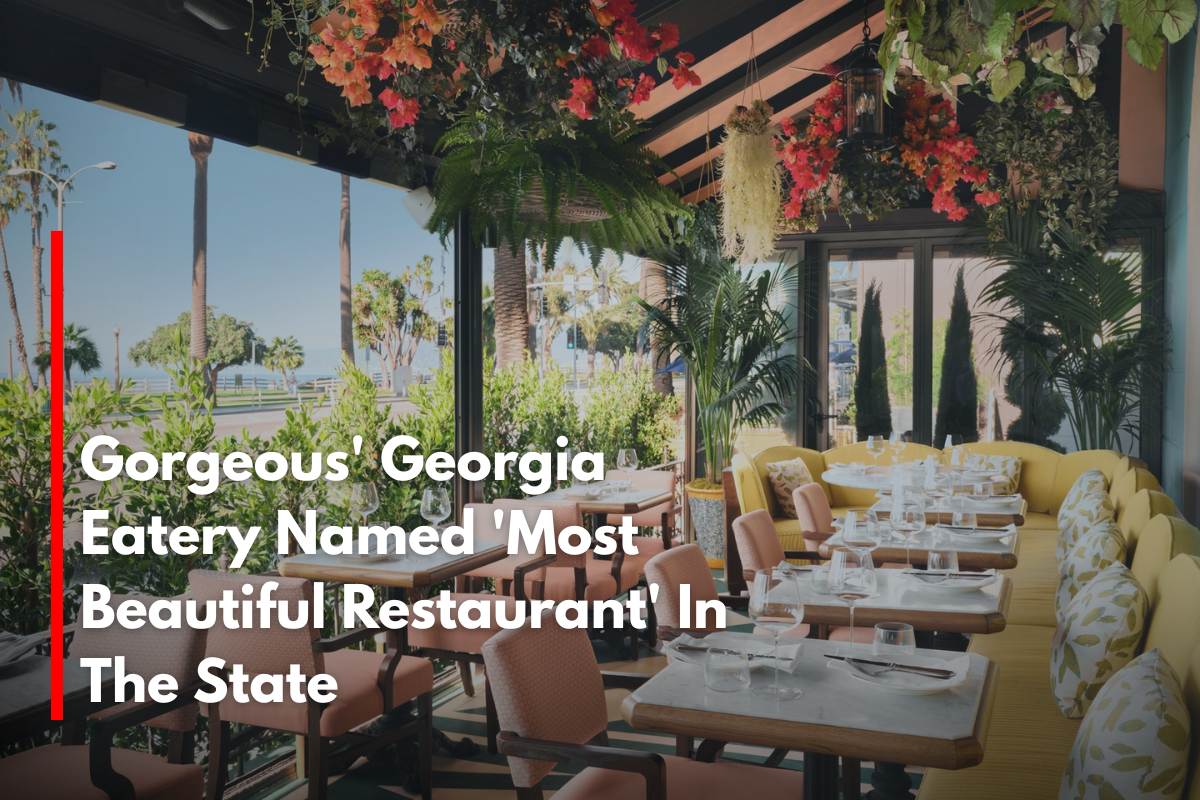Gorgeous' Georgia Eatery Named 'Most Beautiful Restaurant' In The State