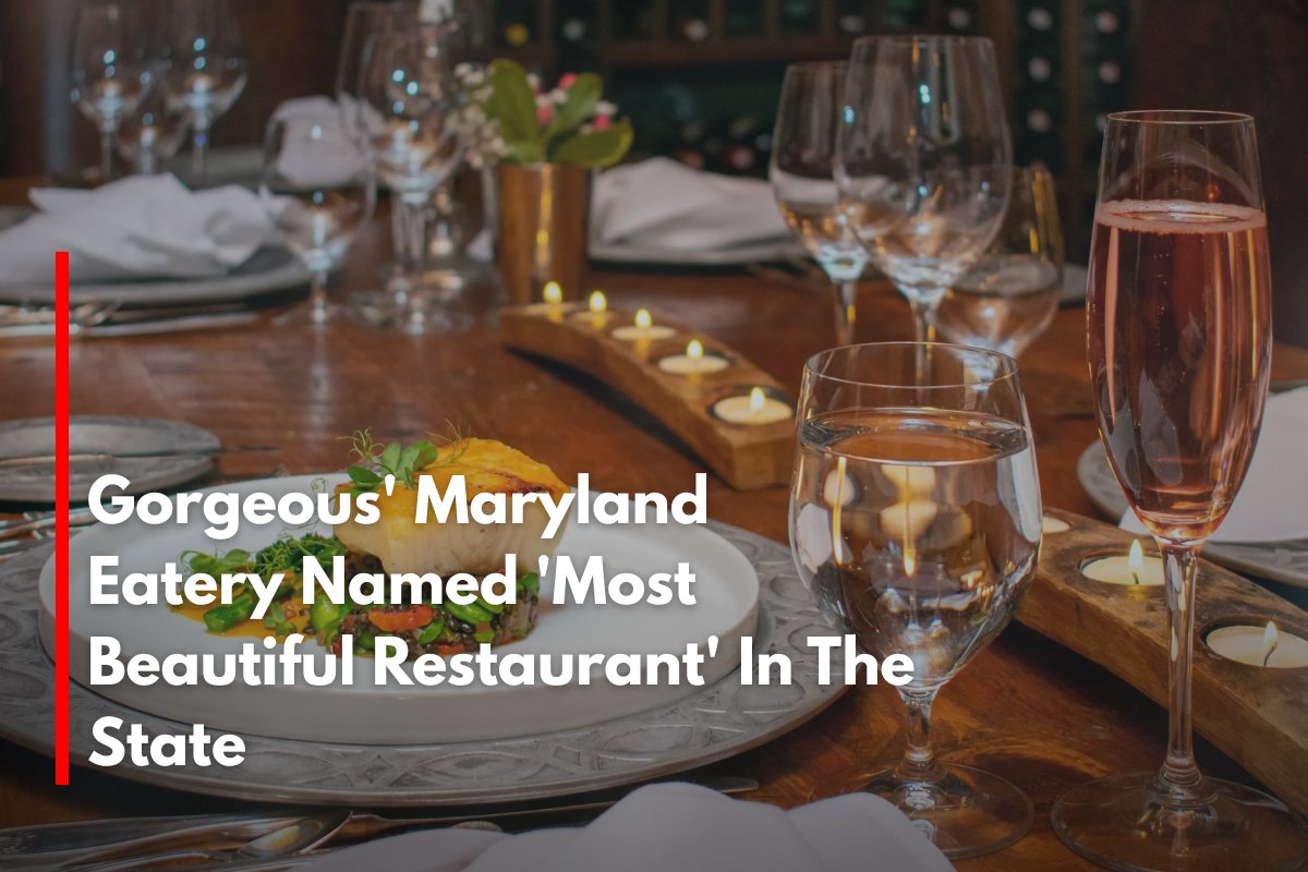 Gorgeous' Maryland Eatery Named 'Most Beautiful Restaurant' In The State