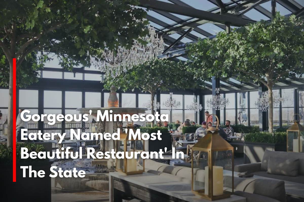 Gorgeous' Minnesota Eatery Named 'Most Beautiful Restaurant' In The State