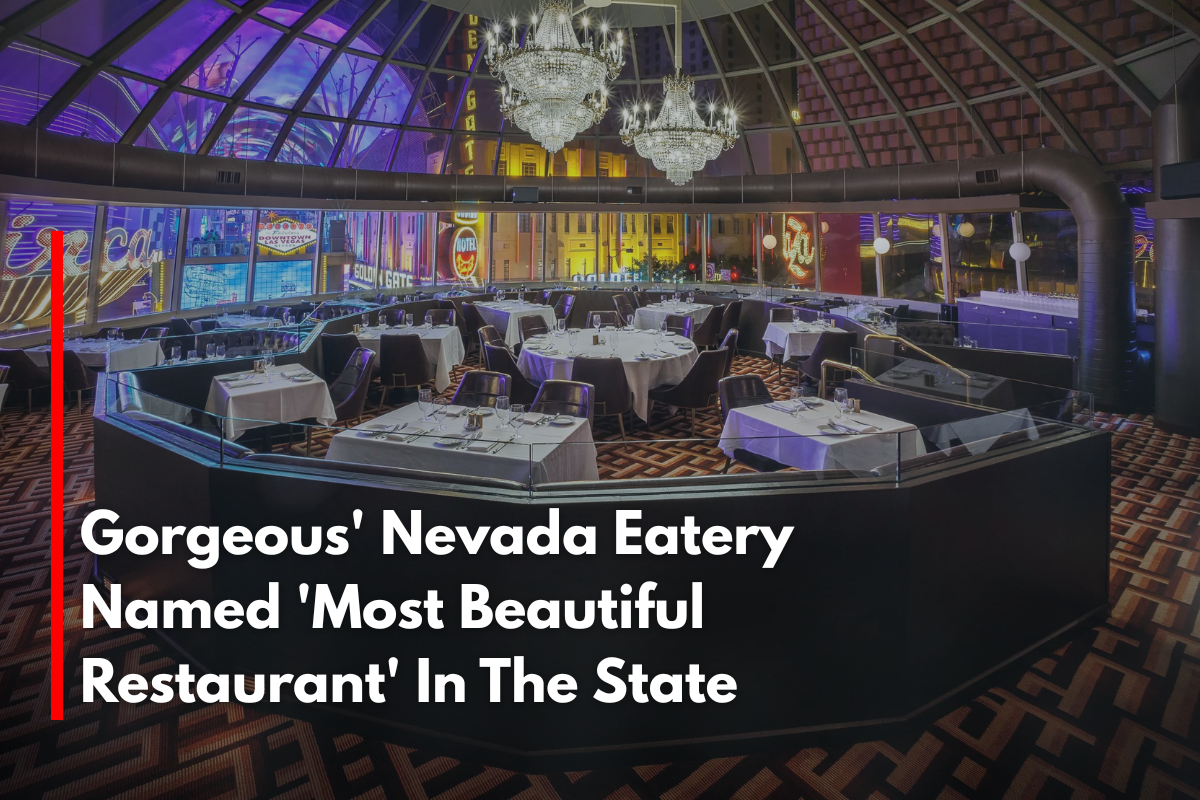 Gorgeous' Nevada Eatery Named 'Most Beautiful Restaurant' In The State