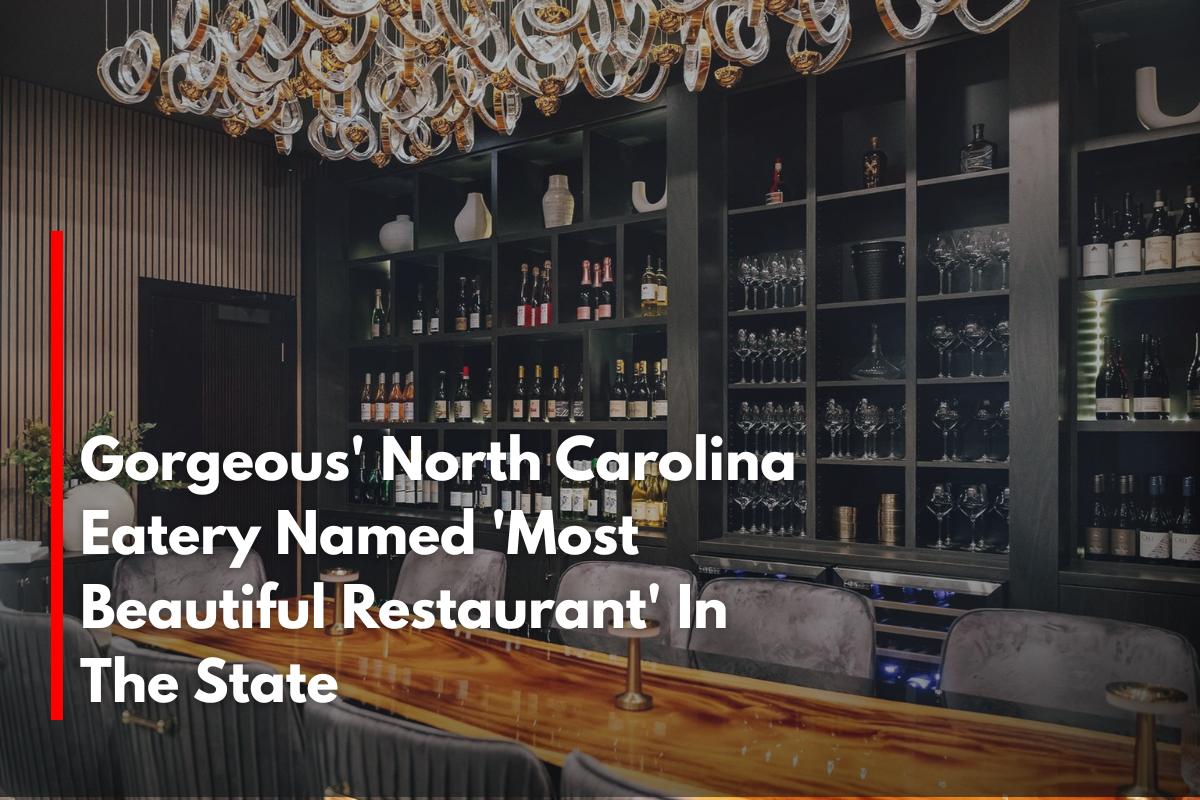 Gorgeous' North Carolina Eatery Named 'Most Beautiful Restaurant' In The State