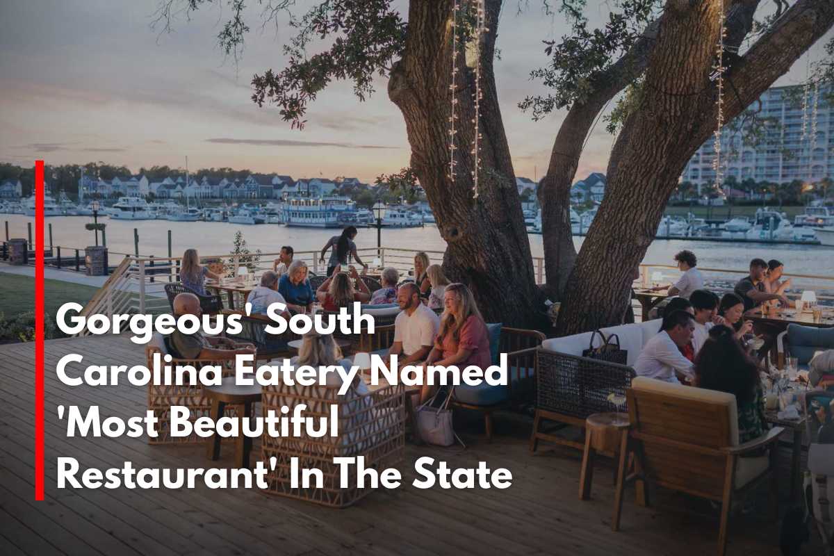 Gorgeous' South Carolina Eatery Named 'Most Beautiful Restaurant' In The State