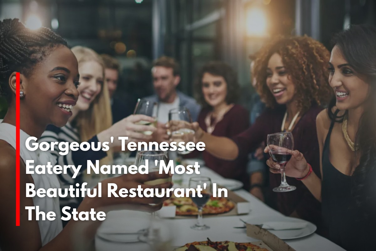 Gorgeous' Tennessee Eatery Named 'Most Beautiful Restaurant' In The State
