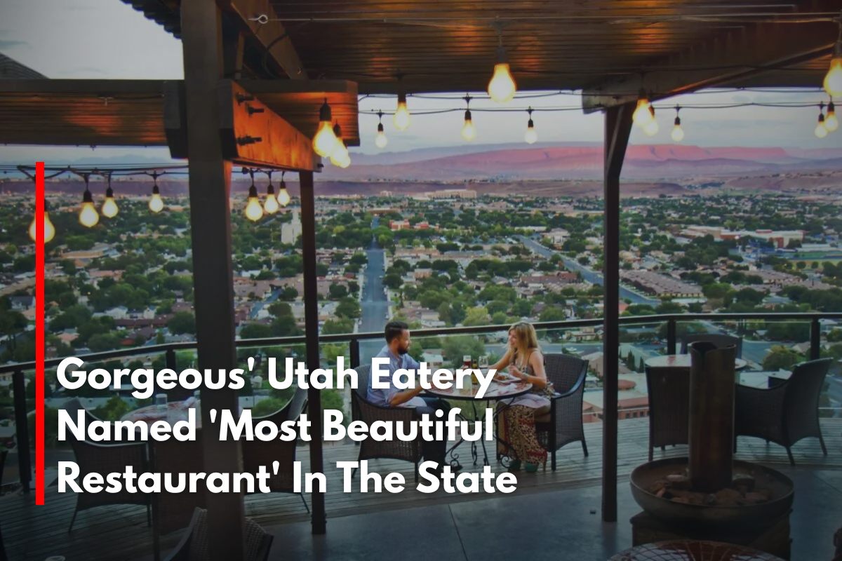 Gorgeous' Utah Eatery Named 'Most Beautiful Restaurant' In The State