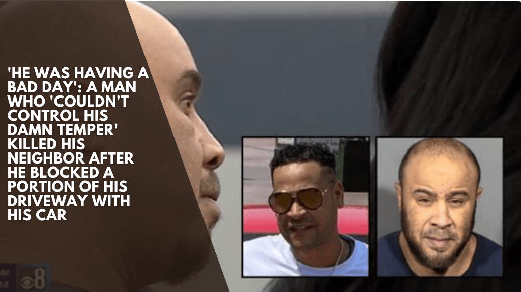 'He was having a bad day' A man who 'couldn't control his damn temper' killed his neighbor after he blocked a portion of his driveway with his car