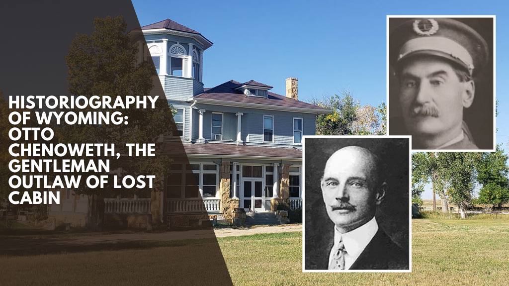 Historiography of Wyoming Otto Chenoweth, The Gentleman Outlaw of Lost Cabin