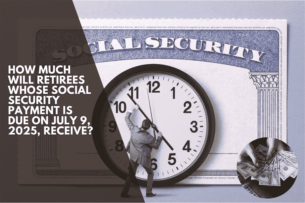 How much will retirees whose Social Security payment is due on July 9, 2025, receive?