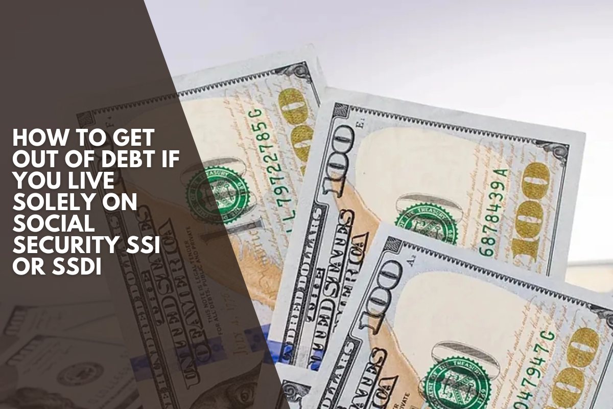 How to get out of debt if you live solely on Social Security SSI or SSDI