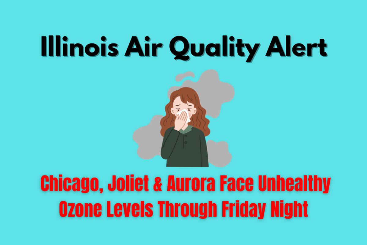 Illinois Air Quality Alert Chicago, Joliet & Aurora Face Unhealthy Ozone Levels Through Friday Night
